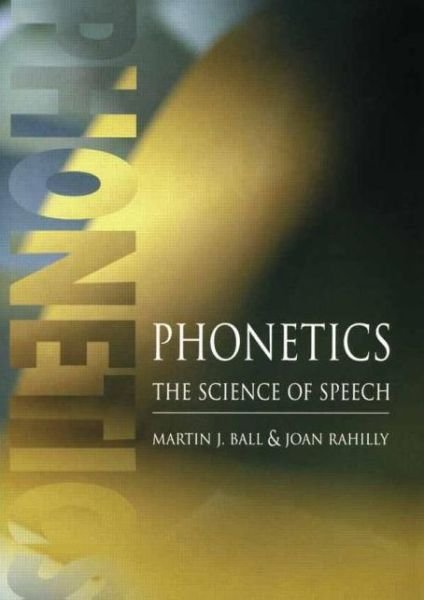 Cover for Martin J Ball · Phonetics: The Science of Speech (Paperback Book) (1999)