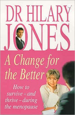 Cover for Hilary Jones · A Change for the Better: How to survive - and thrive - during the menopause (Paperback Book) (2000)