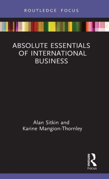 Absolute Essentials of International Business - Absolute Essentials of Business and Economics - Sitkin, Alan (Regents University, UK) - Książki - Taylor & Francis Ltd - 9780367077105 - 25 września 2020