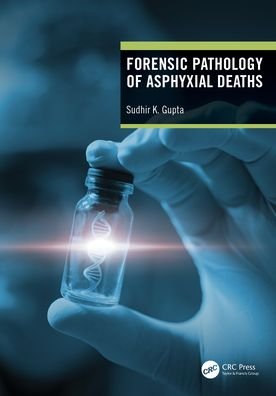 Cover for Gupta, Sudhir K (AIIMS, India.) · Forensic Pathology of Asphyxial Deaths (Innbunden bok) (2022)