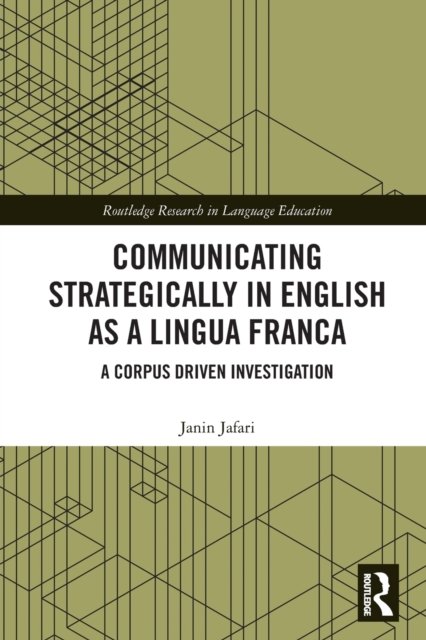 Cover for Jafari, Janin (Monash University, Australia) · Communicating Strategically in English as a Lingua Franca: A Corpus Driven Investigation - Routledge Research in Language Education (Paperback Bog) (2022)
