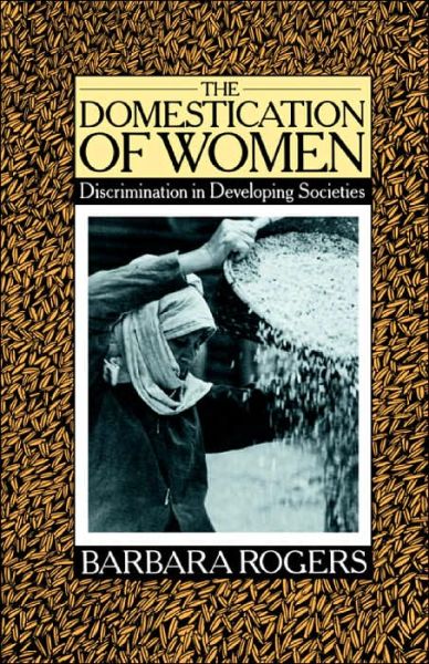 Cover for Barbara Rogers · The Domestication of Women: Discrimination in Developing Societies (Paperback Book) (1981)