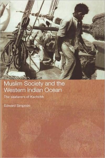 Cover for Edward Simpson · Muslim Society and the Western Indian Ocean: The Seafarers of Kachchh - Routledge Indian Ocean Series (Hardcover Book) (2006)