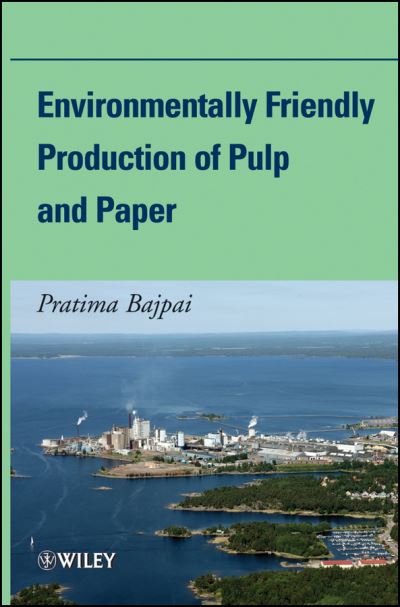 Cover for Bajpai, Pratima (Thapar Centre for Industrial Research &amp; Development, India) · Environmentally Friendly Production of Pulp and Paper (Hardcover Book) (2010)