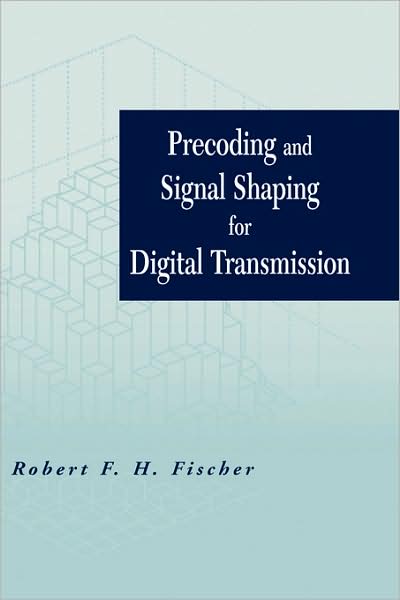 Cover for Fischer, Robert F. H. (Telecommunications Institute) · Precoding and Signal Shaping for Digital Transmission - IEEE Press (Hardcover Book) (2002)