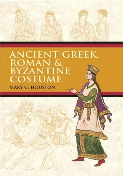 Cover for Mary G. Houston · Ancient Greek, Roman &amp; Byzantine Costume - Dover Fashion and Costumes (Paperback Book) (2003)