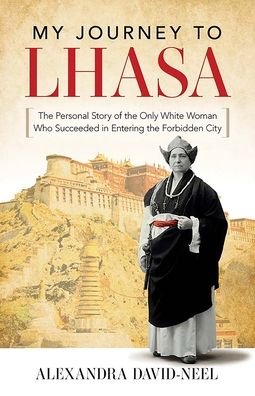 Cover for Alexandra David-Neel · My Journey to Lhasa (Bok) (2023)