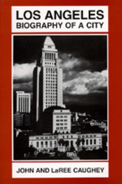 Cover for John Caughey · Los Angeles: Biography of a City (Pocketbok) (1977)