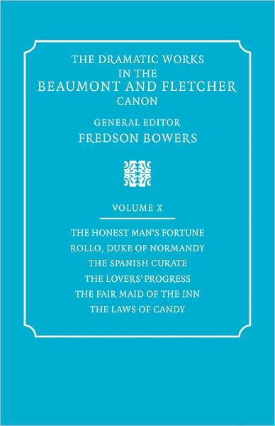 Cover for Francis Beaumont · The Dramatic Works in the Beaumont and Fletcher Canon: Volume 10, The Honest Man's Fortune, Rollo, Duke of Normandy, The Spanish Curate, The Lover's Progress, The Fair Maid of the Inn, The Laws of Candy - Dramatic Works in the Beaumont and Fletcher Canon (Paperback Book) (2008)