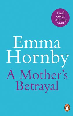 Cover for Emma Hornby · A Mother’s Betrayal: A heart-stopping and compelling Victorian saga from the bestselling author of A Shilling for a Wife (Paperback Book) (2022)