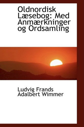 Cover for Ludvig Frands Adalbert Wimmer · Oldnordisk Læsebog: med Anmærkninger og Ordsamling (Paperback Book) (2008)