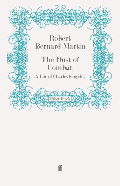 Cover for Robert Bernard · The Dust of Combat: A Life of Charles Kingsley (Paperback Book) [Main edition] (2009)
