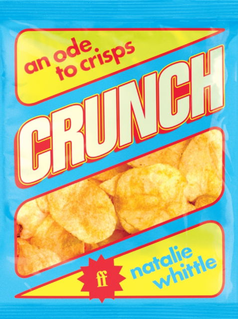 Whittle, Natalie (Food & Drink Editor) · Crunch: An Ode to Crisps (Hardcover Book) [Main edition] (2024)