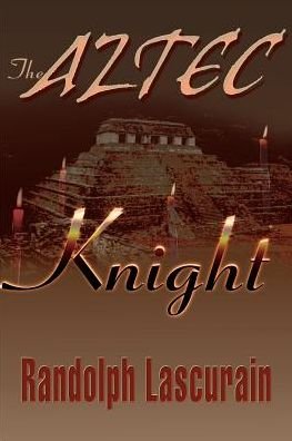 Cover for Randolph Lascurain · The Aztec Knight (Pocketbok) (2000)