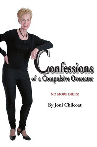 Cover for Joni Chilcoat · Confessions of a Compulsive Overeater: No More Diets! (Paperback Book) (2004)