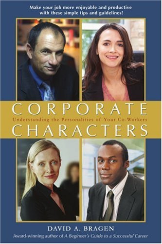 Cover for David Bragen · Corporate Characters: Understanding the Personalities of Your Co-workers (Taschenbuch) (2006)