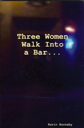Cover for Karin Barnaby · Three Women Walk into a Bar (Paperback Bog) (2010)