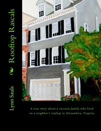 Cover for Lynn B Sauls · Rooftop Rascals: a True Story About a Raccoon Family Who Lived on a Neighbor's Rooftop in Alexandria, Virginia (Paperback Book) (2013)