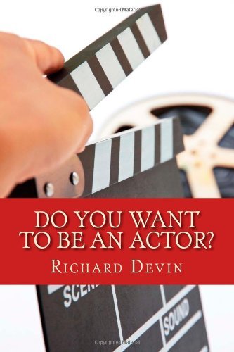 Cover for Richard Devin · Do You Want to Be an Actor?: 101 Answers to Your Questions About Breaking into the Biz (Paperback Book) (2013)