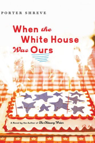 Cover for Porter Shreve · When the White House Was Ours (Paperback Book) [1st Thus. edition] (2008)