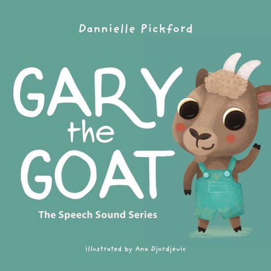 Cover for Dannielle Pickford · Gary the Goat: The Speech Sounds Series - The Speech Sounds (Paperback Book) (2021)