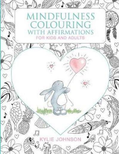 Cover for Kylie Johnson · Mindfulness Colouring with Affirmations for Kids and Adults (Taschenbuch) (2017)