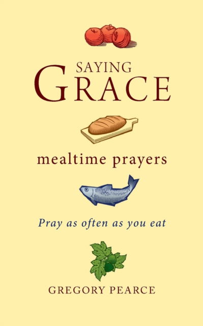 Cover for Gregory Pearce · Saying Grace : Mealtime Prayers (Paperback Book) (2017)