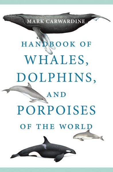 Cover for Mark Carwardine · Handbook of Whales, Dolphins, and Porpoises of the World (Paperback Book) (2020)