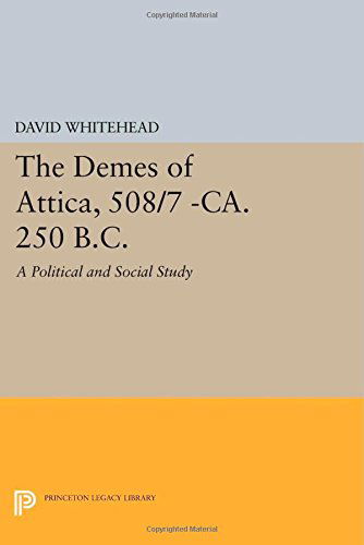 Cover for David Whitehead · The Demes of Attica, 508/7 -ca. 250 B.C.: A Political and Social Study - Princeton Legacy Library (Pocketbok) (2014)