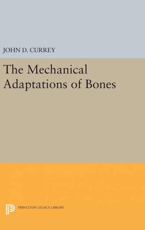 Cover for John D. Currey · The Mechanical Adaptations of Bones - Princeton Legacy Library (Hardcover bog) (2016)