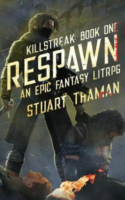 Cover for Stuart Thaman · Killstreak : Respawn : An Epic Fantasy LitRPG (Paperback Book) (2018)