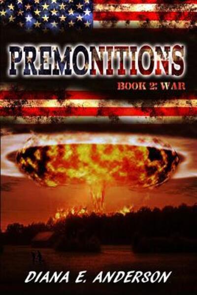 Premonitions : Book 2 : War - Diana E. Anderson - Books - Creative Texts Publishers, LLC - 9780692164105 - July 25, 2018