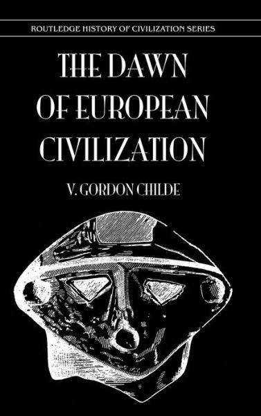 Cover for Childe · Dawn Of European Civilization - The History of Civilization (Hardcover Book) (2005)
