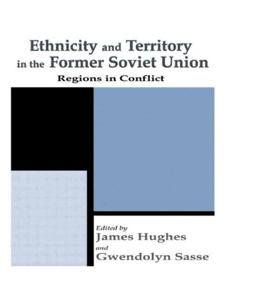 Cover for James Hughes · Ethnicity and Territory in the Former Soviet Union: Regions in Conflict - Routledge Studies in Federalism and Decentralization (Taschenbuch) (2001)