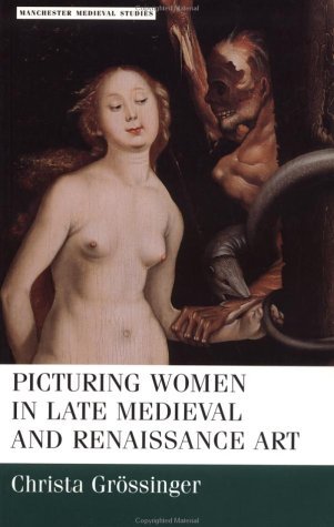 Cover for Christa Grossinger · Picturing Women in Late Medieval and Renaissance Art (Manchester Medieval Studies) (Pocketbok) (1997)