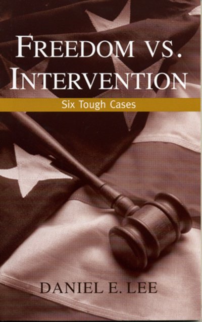 Cover for Daniel E. Lee · Freedom vs. Intervention: Six Tough Cases (Hardcover Book) (2005)