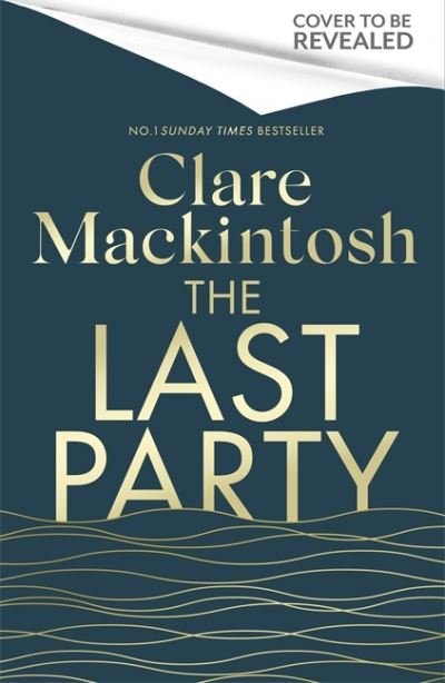 The Last Party: The twisty thriller and instant Sunday Times bestseller - DC Morgan - Clare Mackintosh - Books - Little, Brown Book Group - 9780751577105 - August 4, 2022