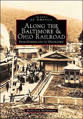 Cover for Marci Lynn McGuinness · Along the Baltimore and Ohio Railroad: From Cumberland to Uniontown: Images of America (Paperback Book) (1999)