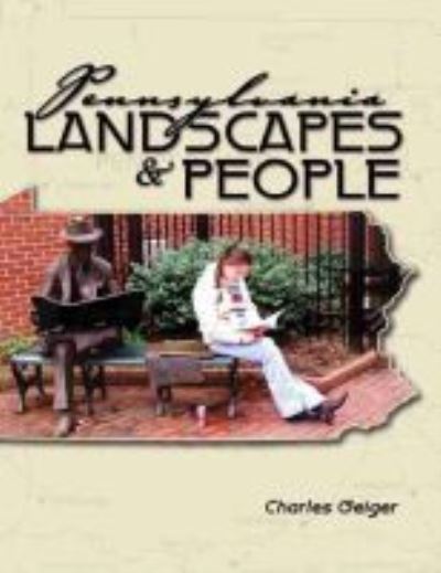 Pennsylvania Landscapes and People - Charles Geiger - Books - Kendall/Hunt Publishing Co ,U.S. - 9780757520105 - August 24, 2016