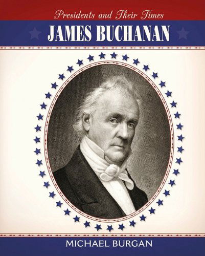 Cover for Michael Burgan · James Buchanan (Presidents and Their Times) (Hardcover Book) (2011)