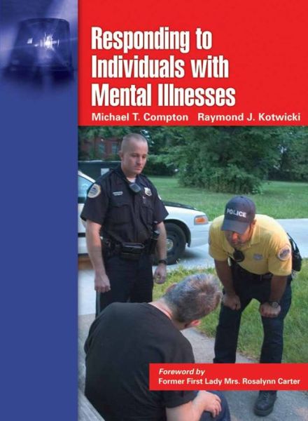 Responding to Individuals with Mental Illnesses - Michael T. Compton - Bøger - Jones and Bartlett Publishers, Inc - 9780763741105 - 15. december 2006