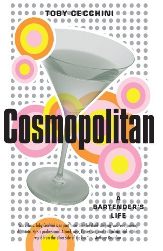 Cover for Toby Cecchini · Cosmopolitan: a Bartender's Life (Paperback Book) [Reprint edition] (2004)
