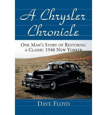 Cover for Dave Floyd · A Chrysler Chronicle: One Man's Story of Restoring a Classic 1948 New Yorker (Paperback Book) (2000)