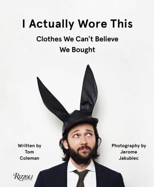 I Actually Wore This - Tom Coleman - Books - Rizzoli International Publications - 9780789338105 - March 31, 2020
