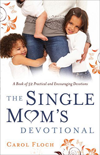 Cover for Carol Floch · The Single Mom's Devotional – A Book of 52 Practical and Encouraging Devotions (Paperback Book) (2009)