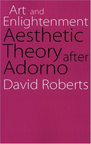 Art and Enlightenment: Aesthetic Theory after Adorno - David Roberts - Livres - University of Nebraska Press - 9780803290105 - 1 mars 2006