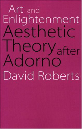 Art and Enlightenment: Aesthetic Theory after Adorno - David Roberts - Bøger - University of Nebraska Press - 9780803290105 - 1. marts 2006