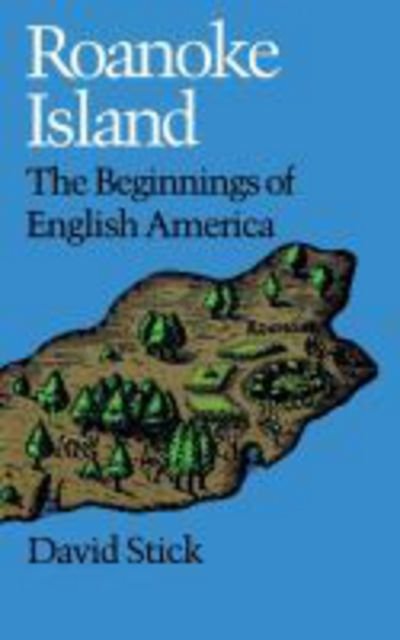 Cover for David Stick · Roanoke Island: The Beginnings of English America (Paperback Book) [New edition] (1983)