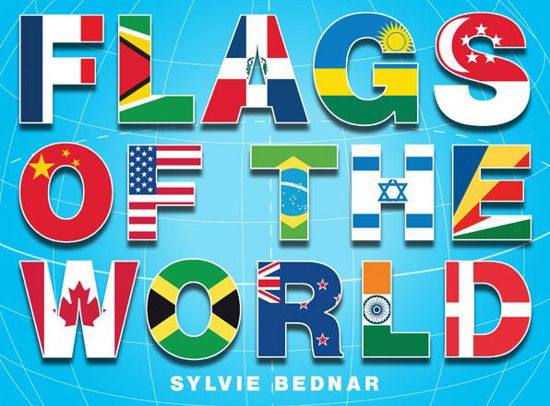 Flags of the World - Sylvie Bednar - Livres - Abrams - 9780810980105 - 1 août 2009