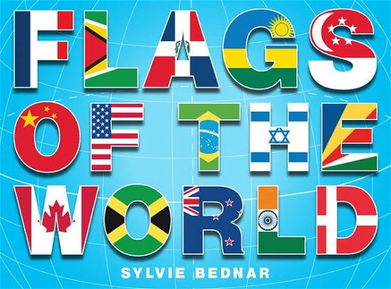 Flags of the World - Sylvie Bednar - Bøker - Abrams - 9780810980105 - 1. august 2009